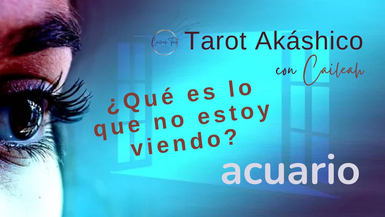 Tarot Akáshico 🌟 Acuario 🕊️ ¿Qué es lo que no estoy viendo?