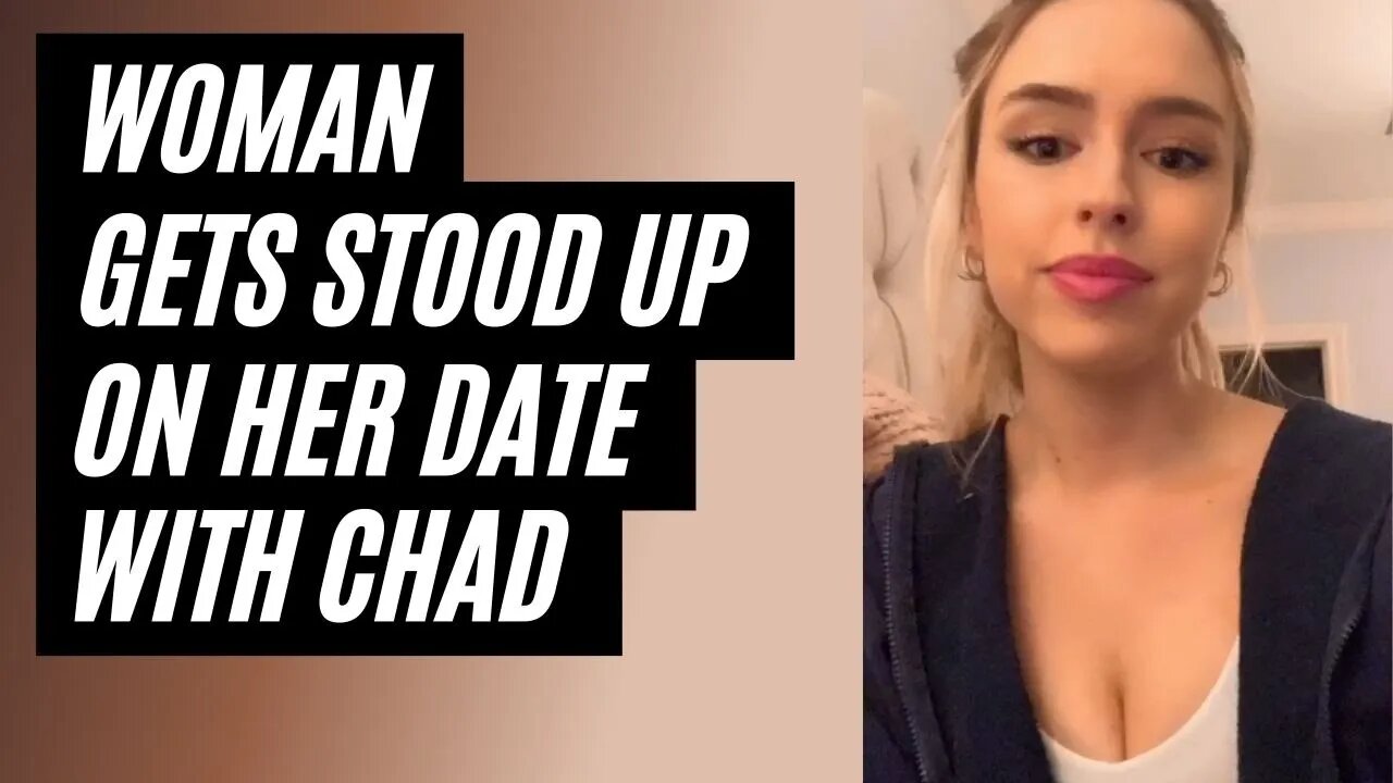 Woman Gets Stood Up On Her Date With Chad. Girl Stood Up On First Date.