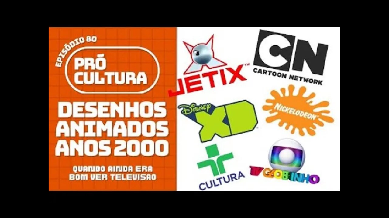 Desenhos animados anos 2000, quando ainda era bom ver televisão - Pró-Cultura (Reprise)