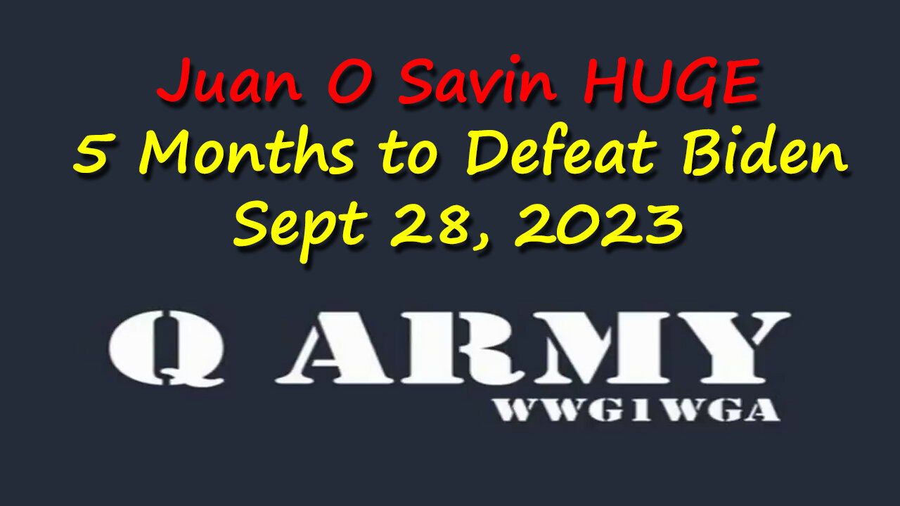 Juan O Savin Reveal "5 Months to Defeat Biden" Sept 28, 2023