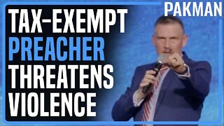 Christian Hate-Preacher Threatens Insurrection, Says DO NOT VOTE for Democrats