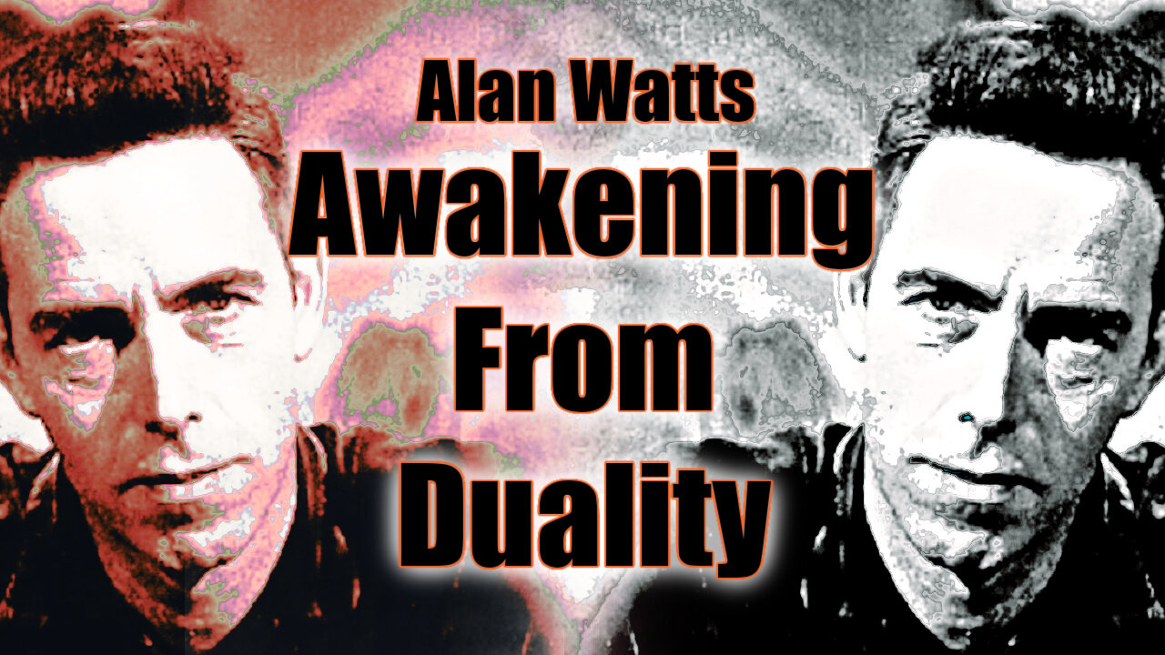 Alan Watts - Awakening From Duality