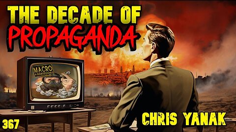 #367: The Decade Of Propaganda | Chris Yanak (Clip)