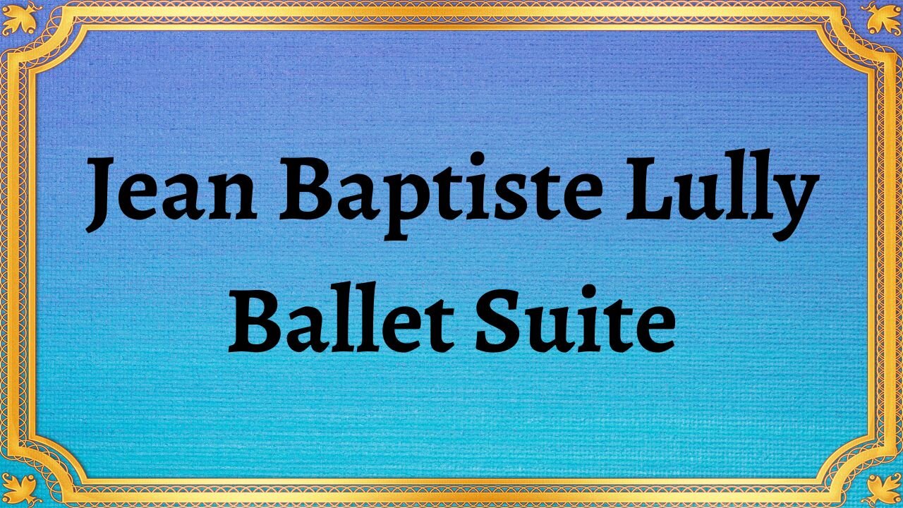 Jean Baptiste Lully Ballet Suite