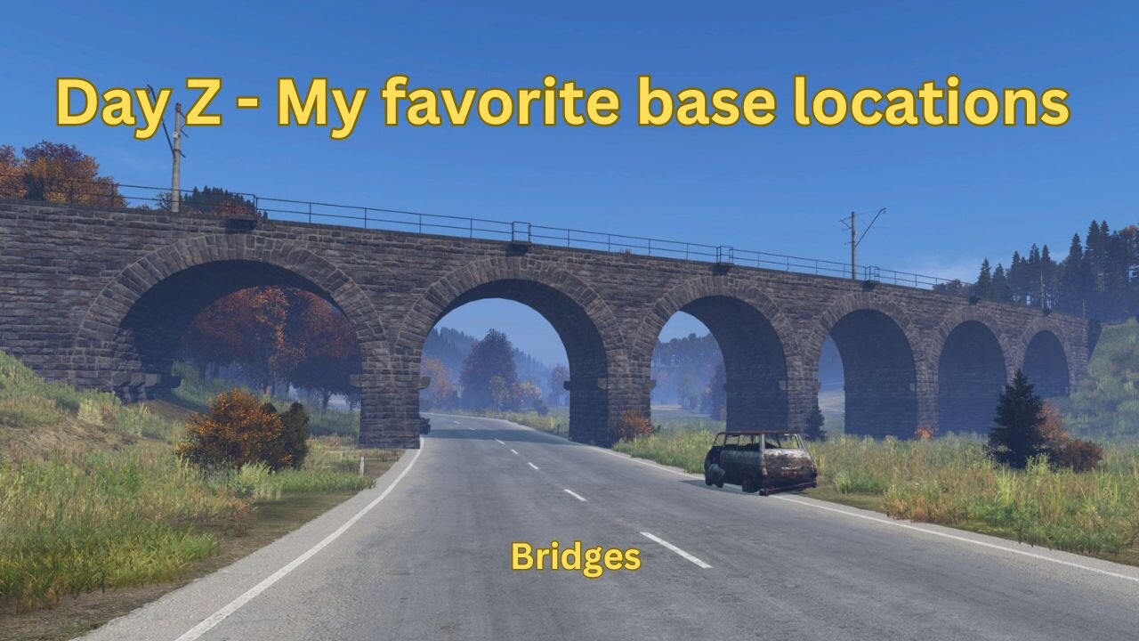 DayZ - My favorite base locations #9 - Bridges