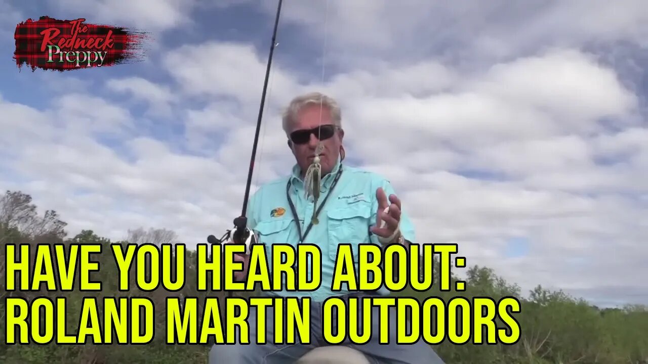 Have You Heard About: Roland Martin Outdoors