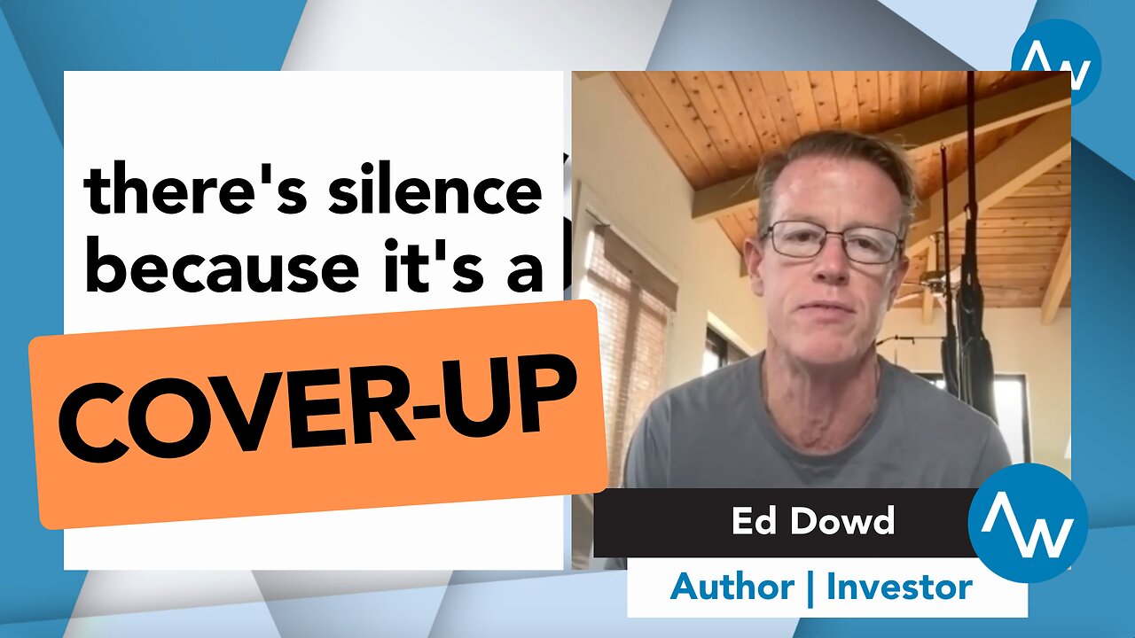 Mistakes and Coverups: Ed Dowd speaks out on excess deaths and economic prospects.