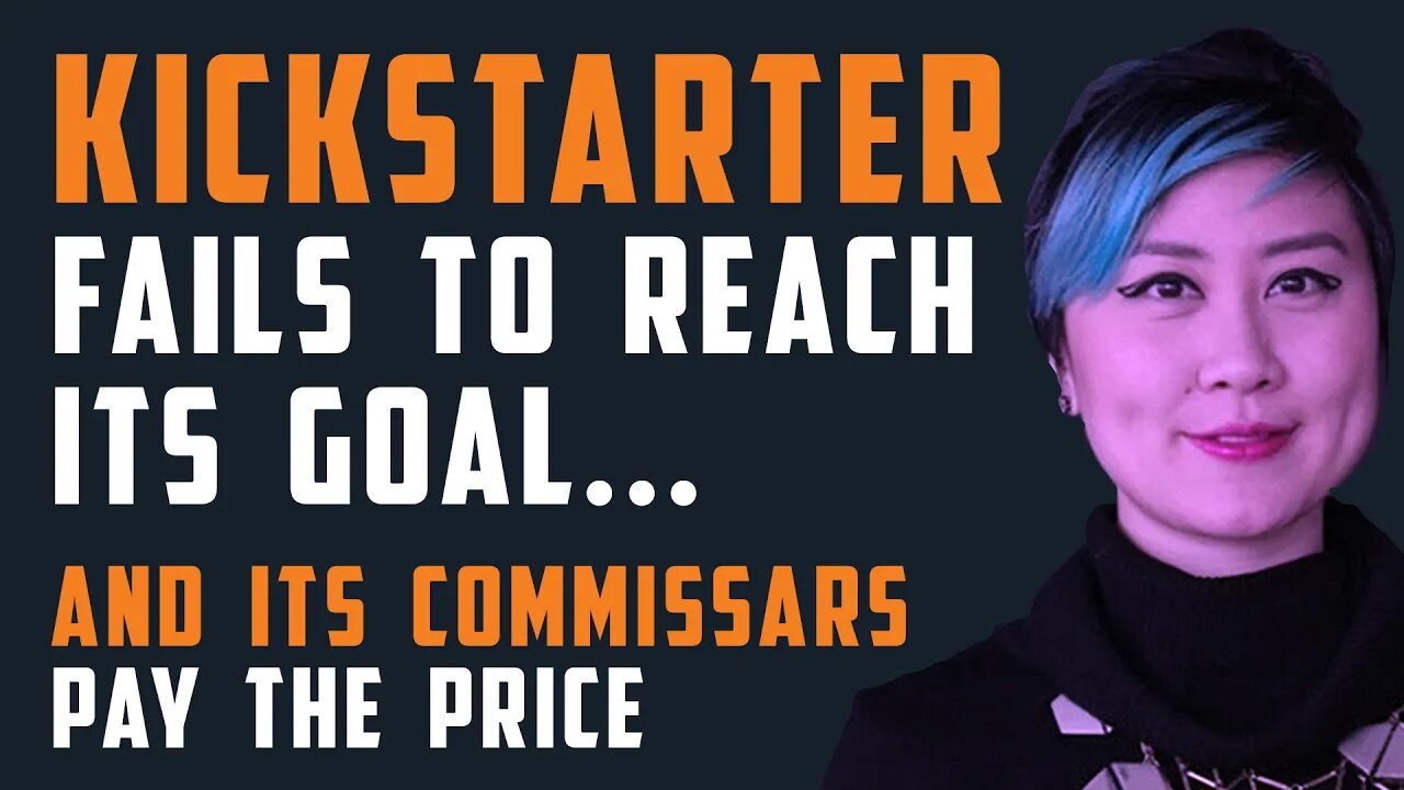 KICKSTARTER fails to reach its goal... and its COMMISSARS pay the price
