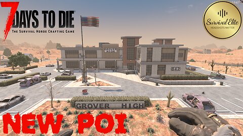 7 Days to Die - New POI - Grover High - Zombie Survival