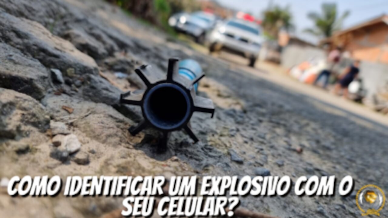 COMO IDENTIFICAR UM EXPLOSIVO COM O SEU CELULAR