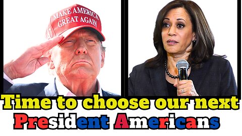 Trump or Kamala, the final count down, time to choose to save our American country.