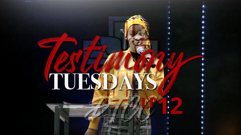 Testimony Tuesdays EP12