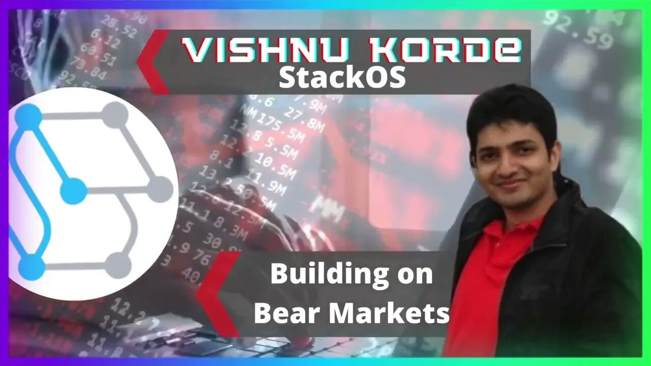 Building on Bear Markets - Vishnu Korde (StackOS)