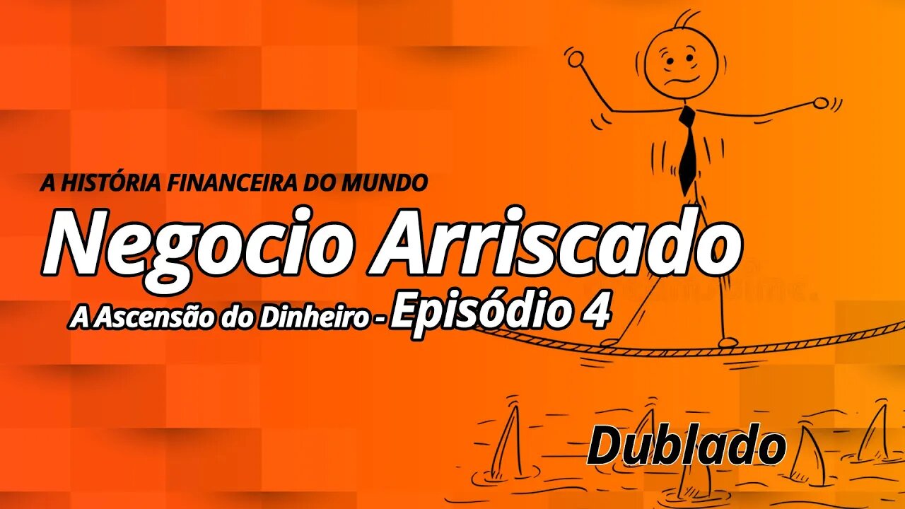 A Ascensão do Dinheiro - Ep. 4 - Negócio Arriscado