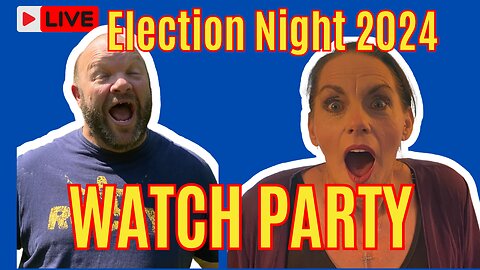 ELECTION NIGHT WATCH PARTY