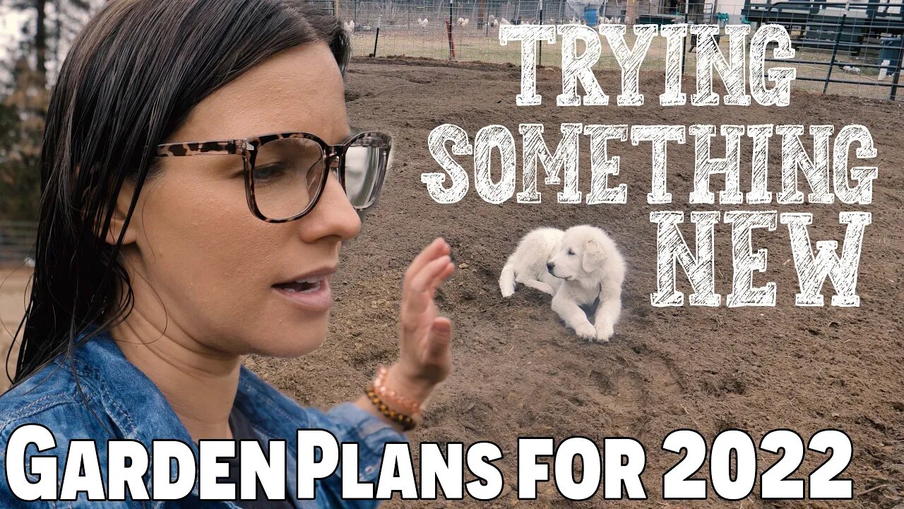 Garden Plans For 2022 | Feeding A Large Family | Trying Something New This Year?!