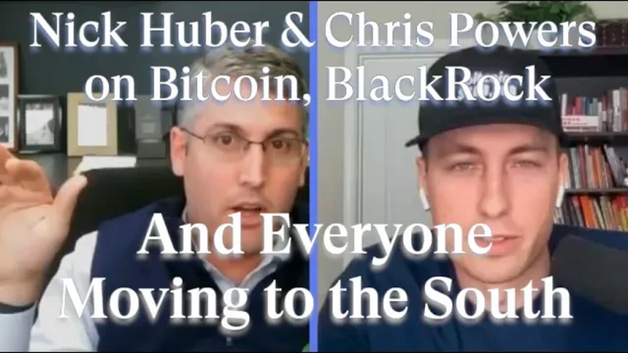 Nick Huber & Chris Powers on Bitcoin, Black Rock, and Everyone Moving to the South