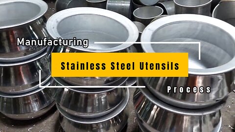 Manufacturing Of Stainless Steel Utensils