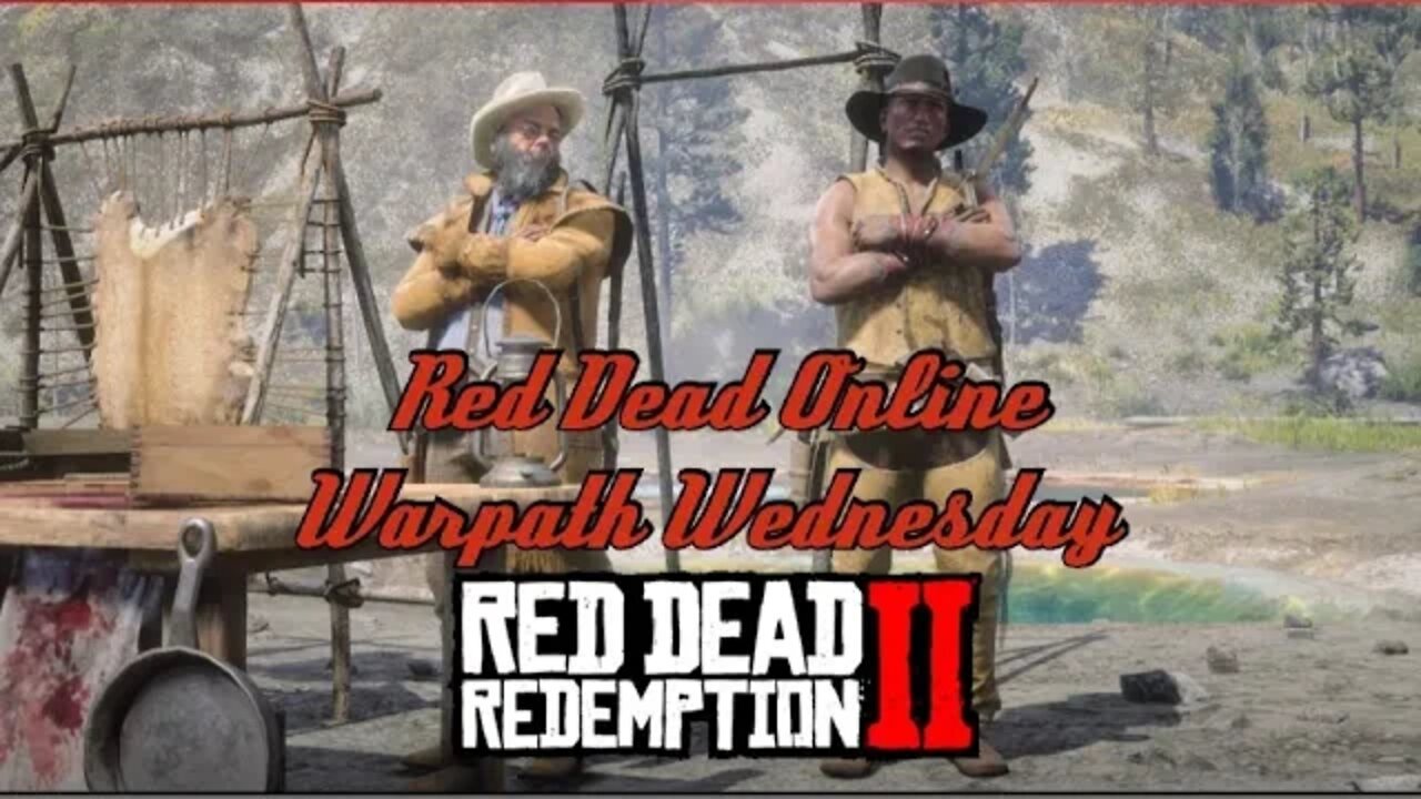 Red Dead Online / Warpath Wednesday - #reddeadonline #warpathTV #savereddeadonline