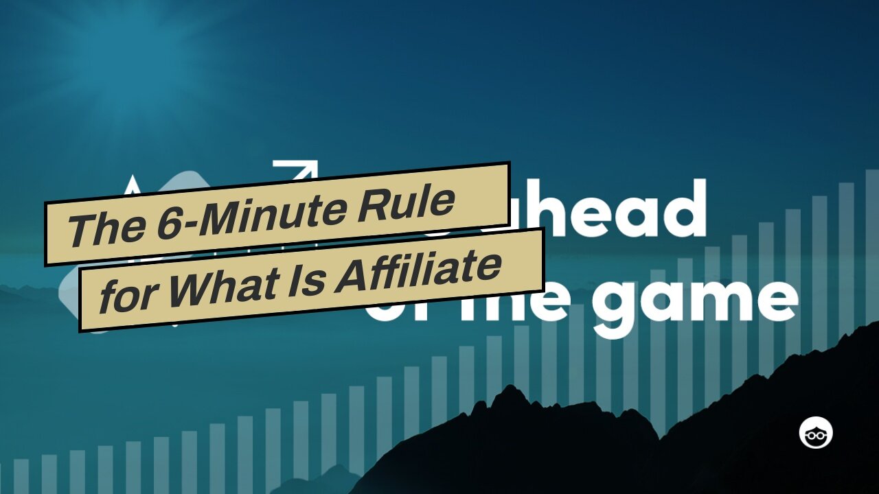 The 6-Minute Rule for What Is Affiliate Marketing? Your 2022 Guide to Getting Started