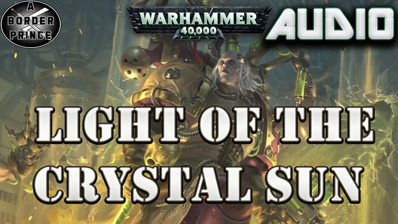 Warhammer 40k Audio: Light of a Crystal Sun By Josh Reynolds (A FABIUS BILE STORY)