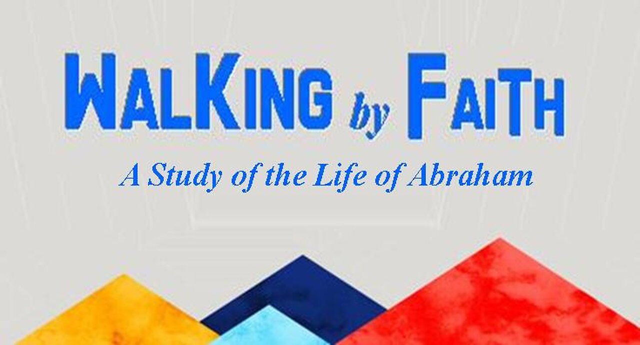 +37 WALKING BY FAITH Series, Part 1: Abraham: A Most Unlikely Hero, Genesis 11:27-12:9