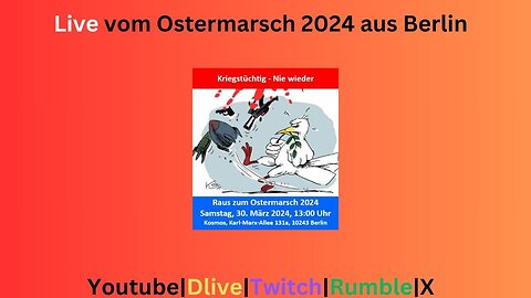 Live vom Ostermarsch aus Berlin #30032024