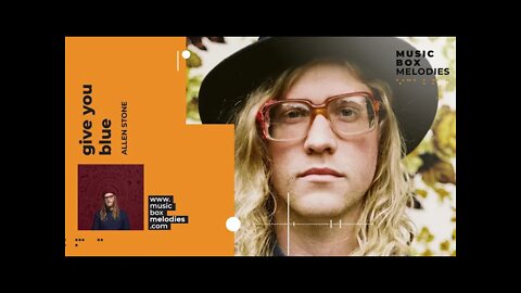 [Music box melodies] - Give You Blue by Allen Stone