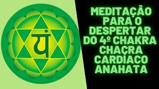 ⚛🧘‍♀️🧠Meditação Para o Despertar do 4º Chakra - Chacra Cardíaco Anahata.