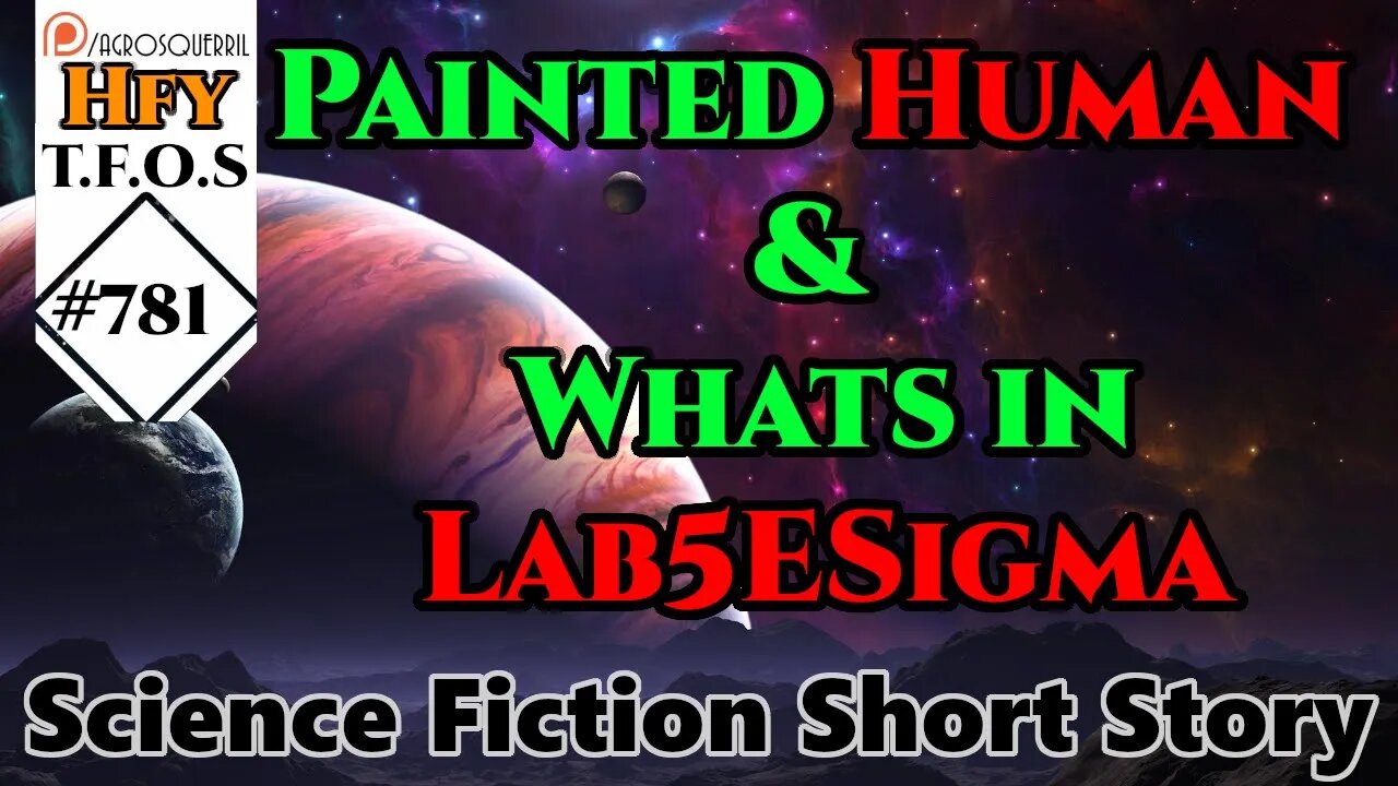 Sci-Fi Short Stories - Painted Human & Whats in Lab5ESigma (TFOS# 781)