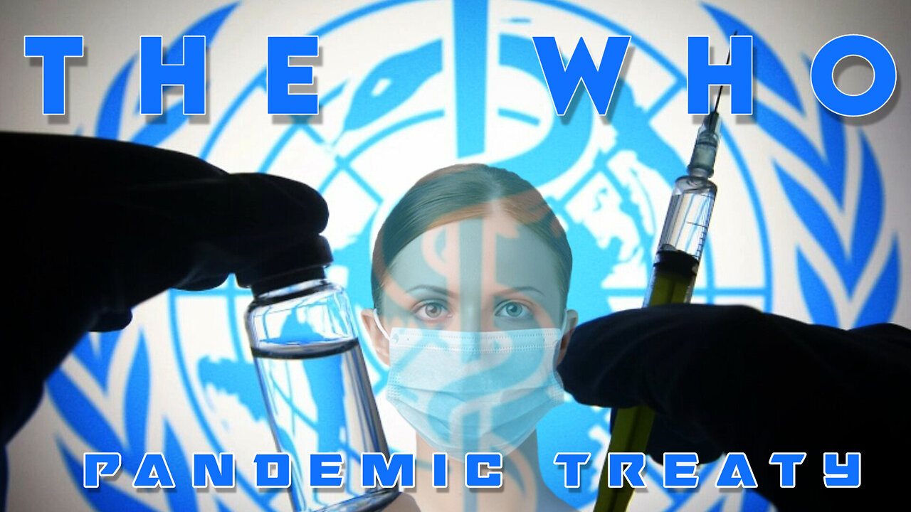 ❌👹⚕️💉 THE WORLD HEALTH ORGANIZATION PANDEMIC TREATY 💉⚕️👹❌