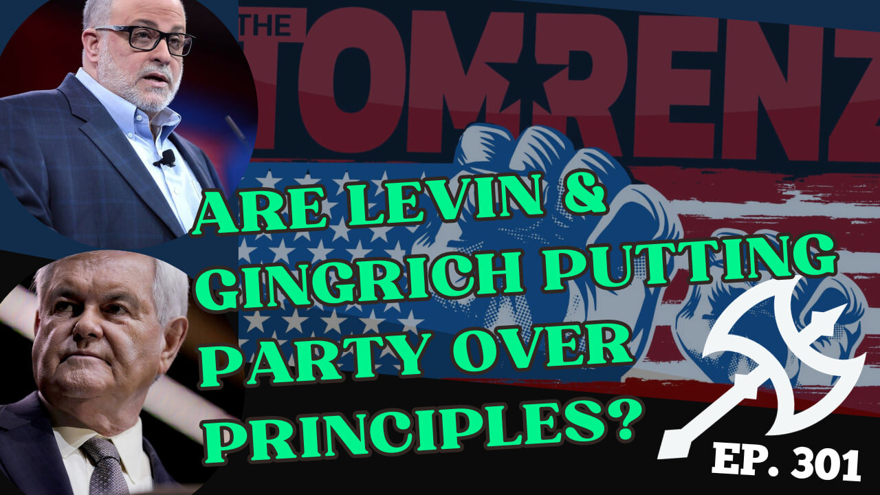 TomRenz.com - Why Are Levin & Gingrich Putting Party Over Principles?