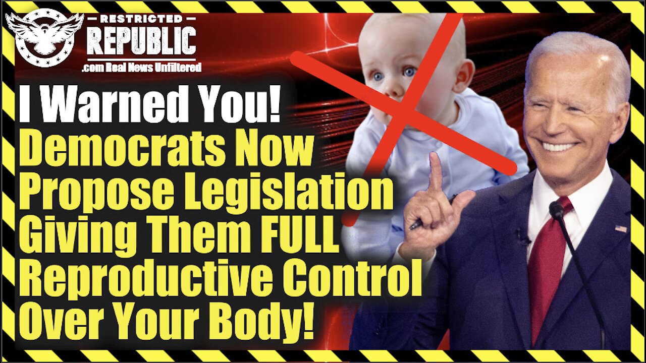 I Warned You! Democrats Now Propose Legislation Giving Them Full Reproductive Control Over Your Body