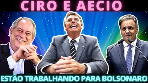 Aécio e Ciro estão trabalhando para Bolsonaro