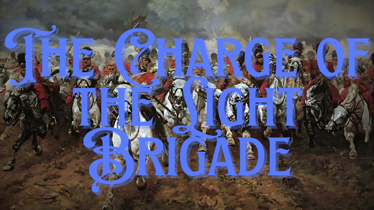 The Charge of the Light Brigade - By Alfred, Lord Tennyson