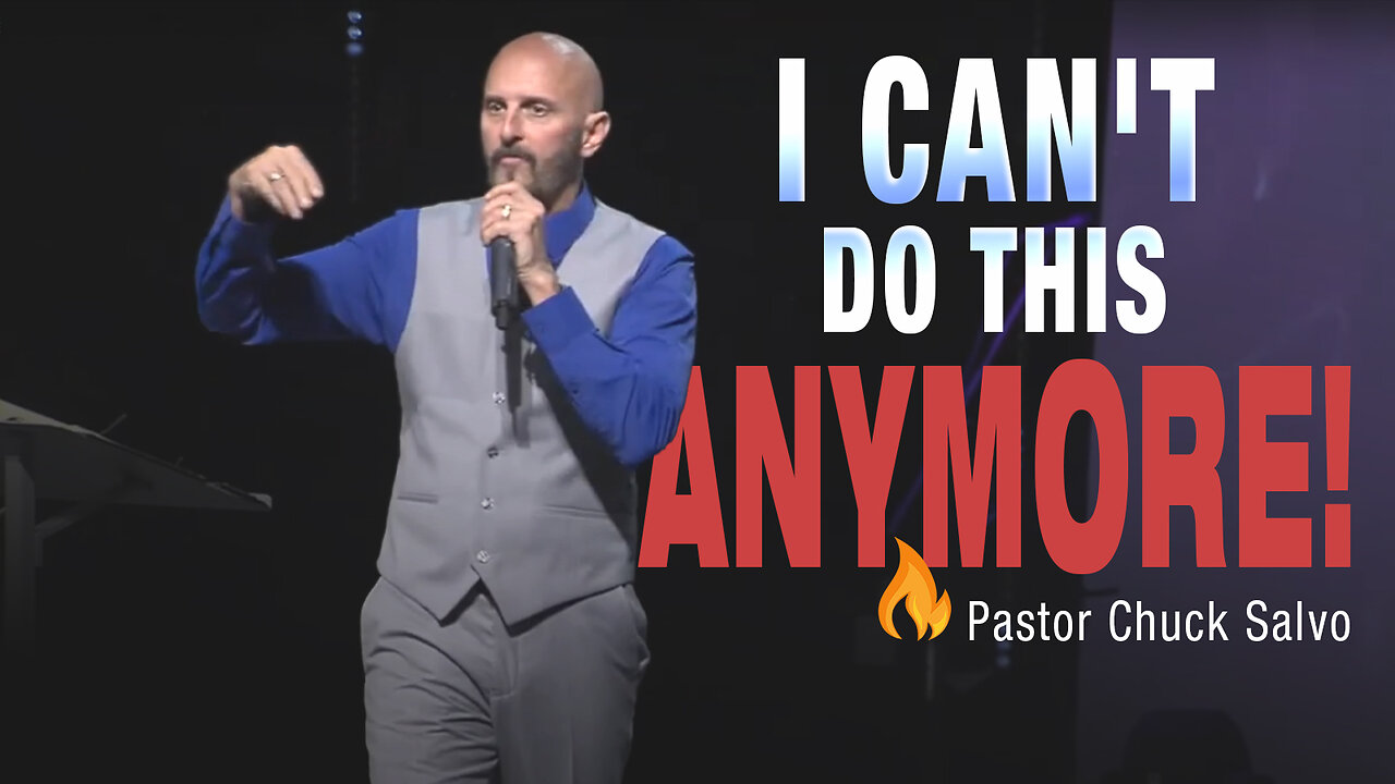 I Can't Do This Anymore! | Pastor Chuck Salvo