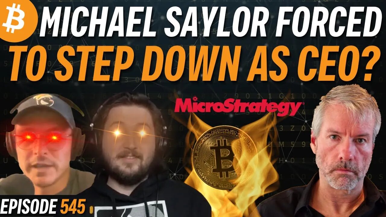 Michael Saylor Steps Down as CEO, Bitcoin in Trouble? | EP 545