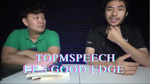 TOPMSPEECH Reborn EP.3 Good Edge