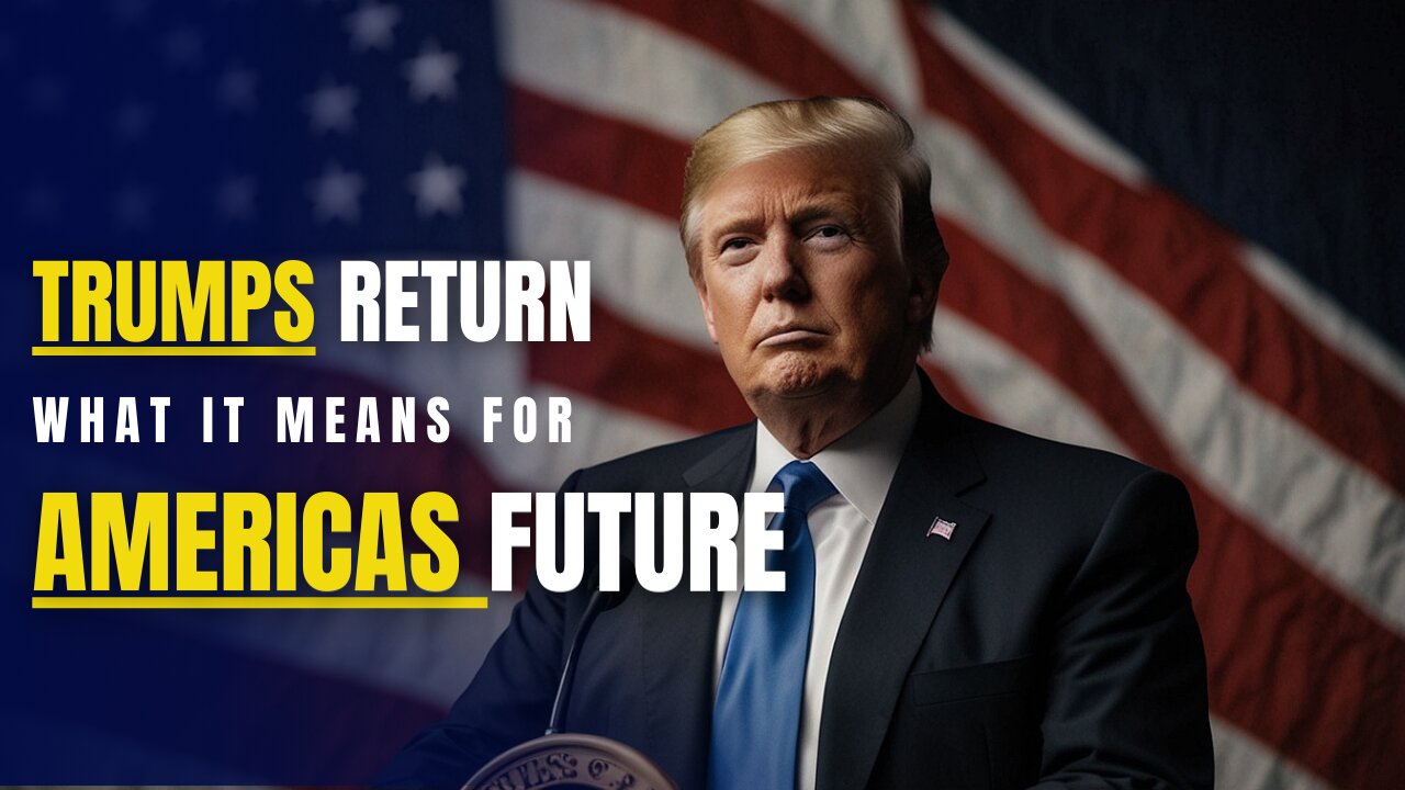 Trumps Return What It Means for Americas Future | American Elections