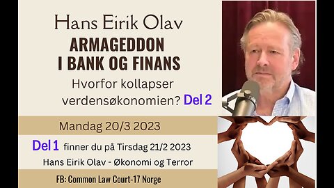 Hans Eirik Olav - Armageddon i Bank og Finans - Hvorfor kollapser verdensøkonomien Del 2