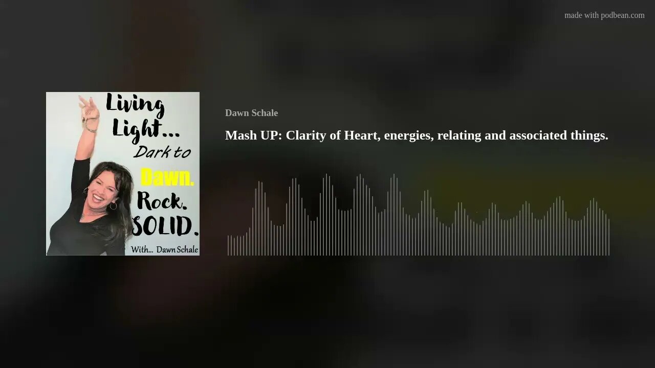 Episode #214 - Mash UP: Clarity of Heart, energies, relating and associated things.