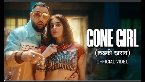 Badshah - Gone Girl (लड़की ख़राब) | Official Music Video | Payal Dev | Sakshi Vaidya