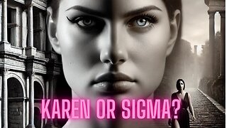 Karen or Sigma? Ancient Lessons Inside