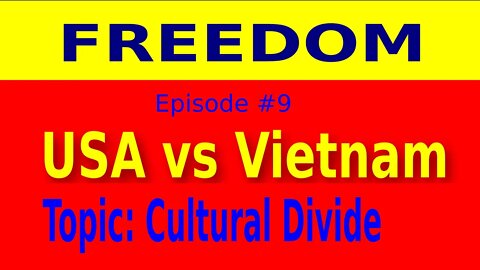 Freedom: USA vs Vietnam: Episode 9 - the Great Cultural Divide (Lifestyle)