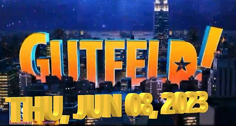 Gutfeld 06-08-2023
