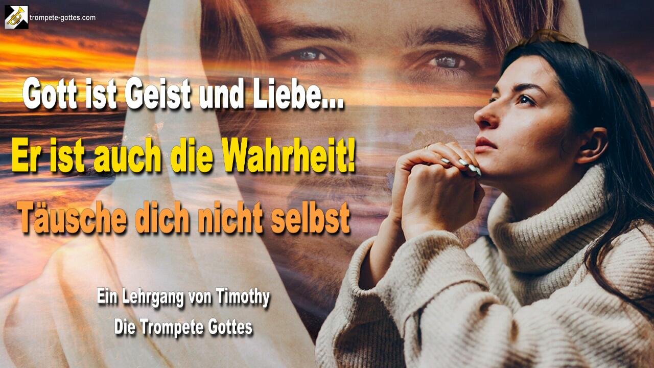 Rhema 23.11.2023 🎺 Gott ist Geist und Liebe, Er ist auch die Wahrheit… Täusche dich nicht selbst!