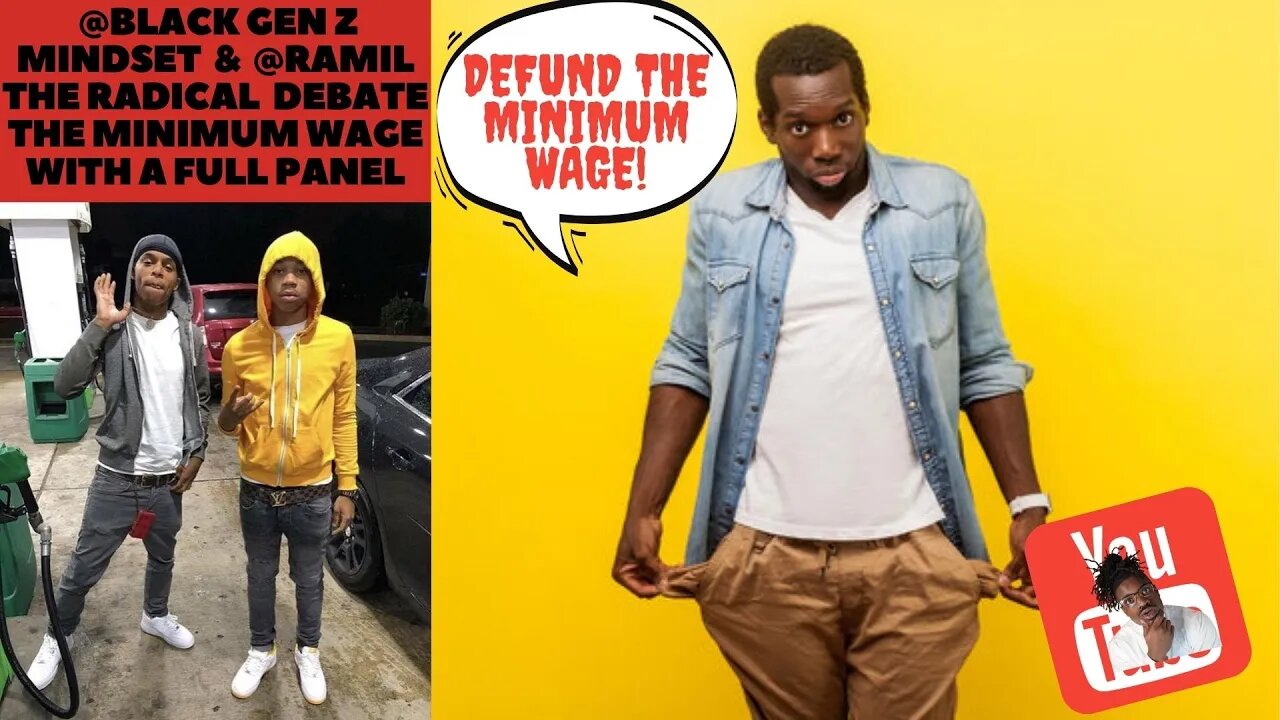 @Black Gen Z Mindset & @Ramil the Radical Debate the Minimum Wage With a Full Panel