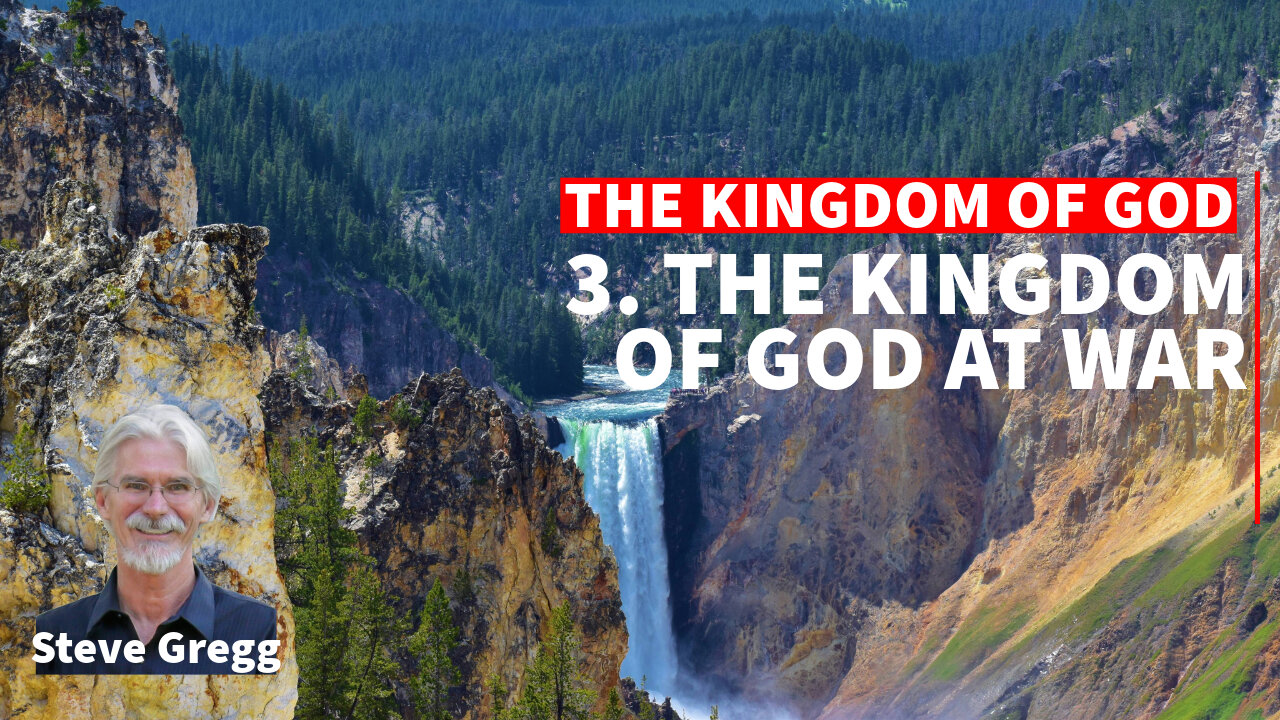 Kingdom of God 3 - The Kingdom of God at War - Steve Gregg