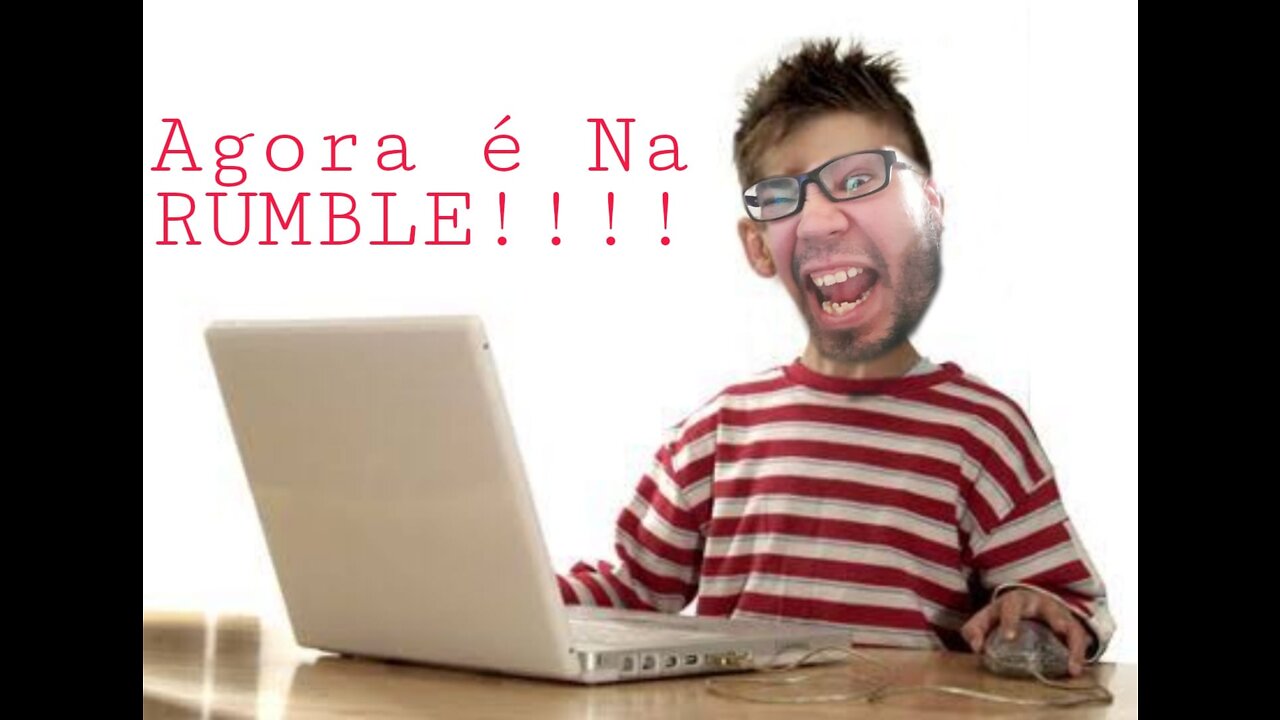 Anunciando Meu Novo Canal na RUMBLE!!