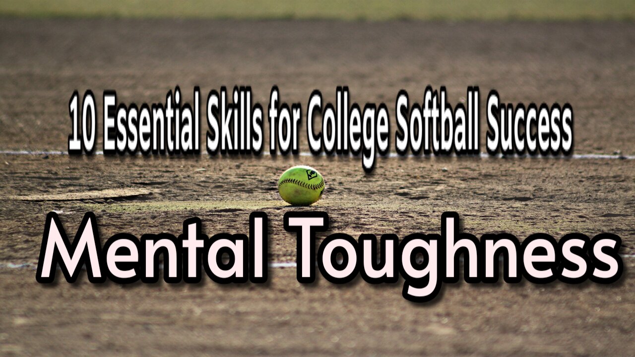 Essential Softball Skills. #9 Mental Toughness